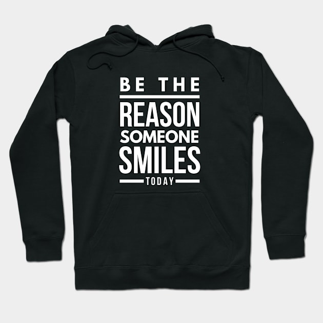 Be The Reason Someone Smiles Today - Motivational Words Hoodie by Textee Store